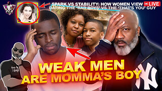 How Mama Created The WEAK MEN We Have Today | Spark vs Stability Explained