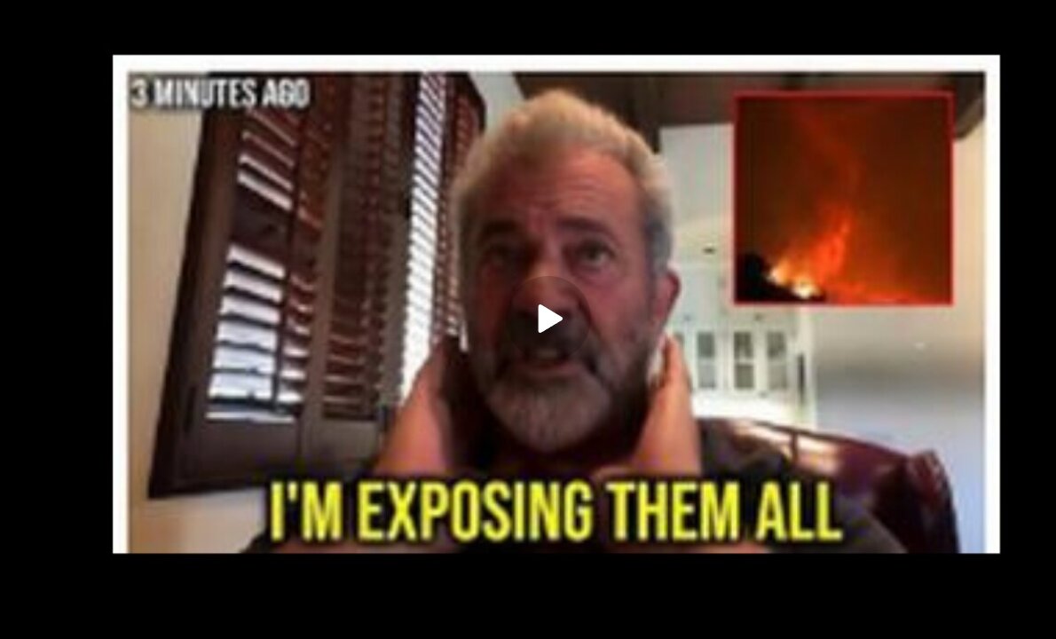 Mel Gibson Reveals The Shocking Truth About The 'Fires' In Exclusive Broadcast!