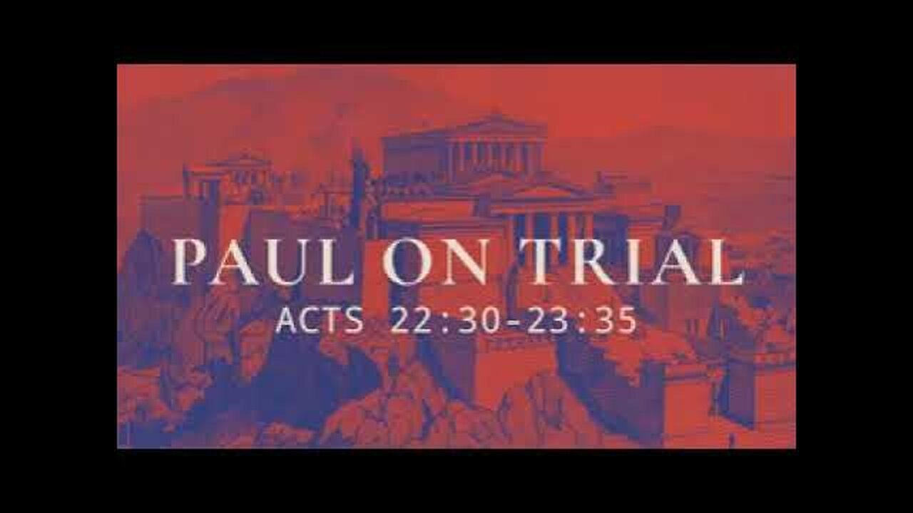 Acts 22:30- 23:35 Sunday Teaching (1-12-25) Pastor Greg Tyra