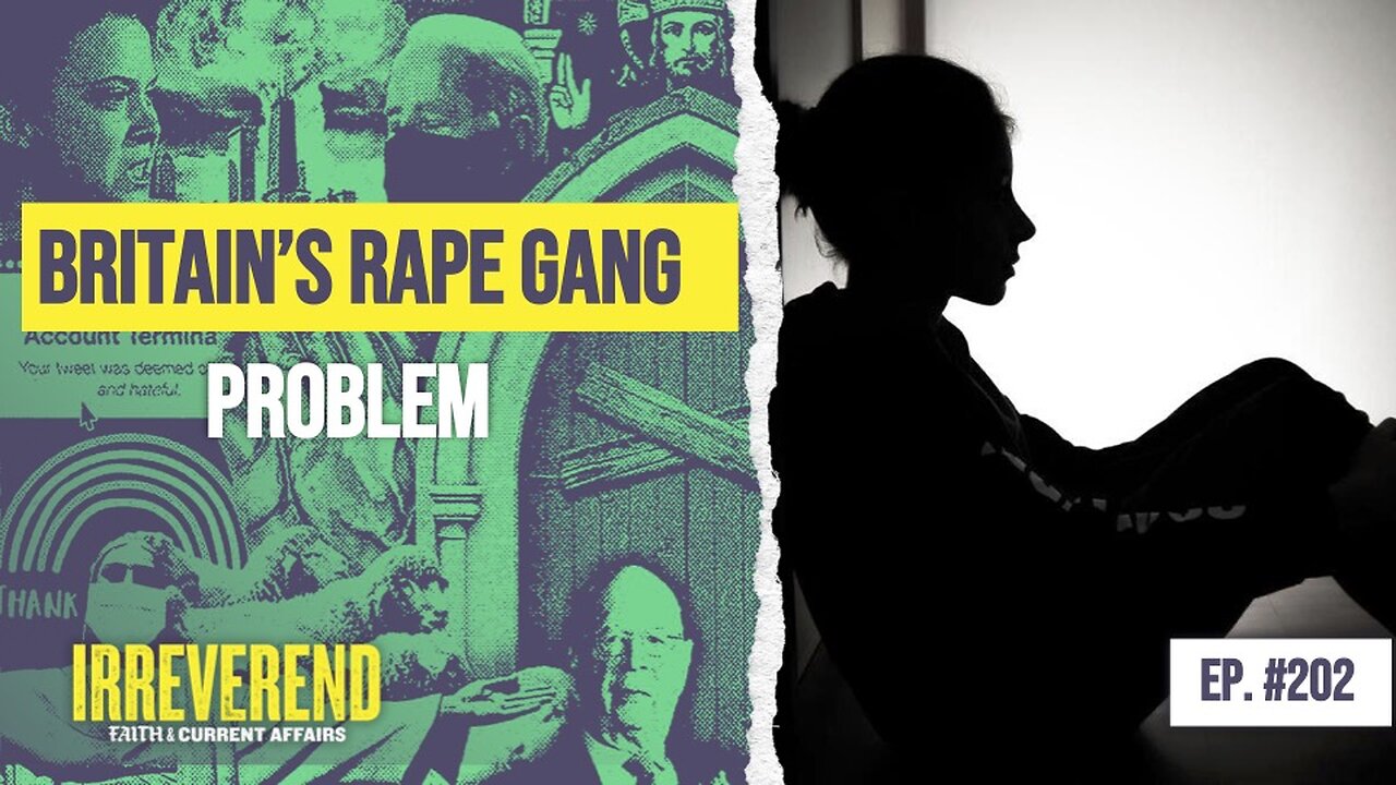 Britain's Rape Gang Problem: Sin, Silence, and the State