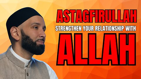 Islamic Reminder: Astagfirullah | Key to Your Relationship with Allah - Omar Suleiman