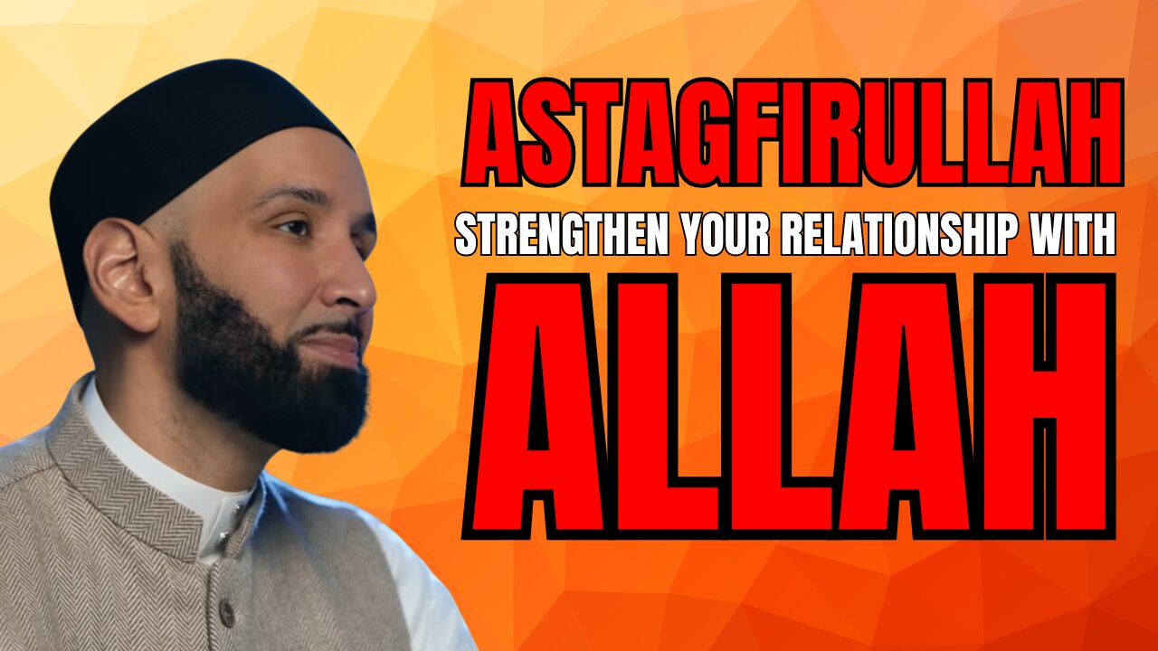 Islamic Reminder: Astagfirullah | Key to Your Relationship with Allah - Omar Suleiman