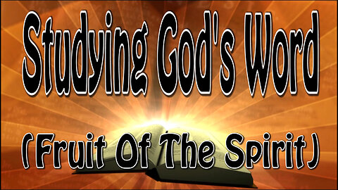 Studying God's Word (Fruit Of The Spirit)