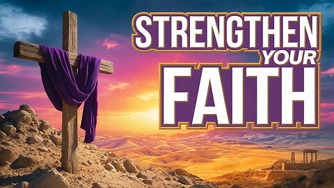 Strengthen Your Faith THIS Lent Season!