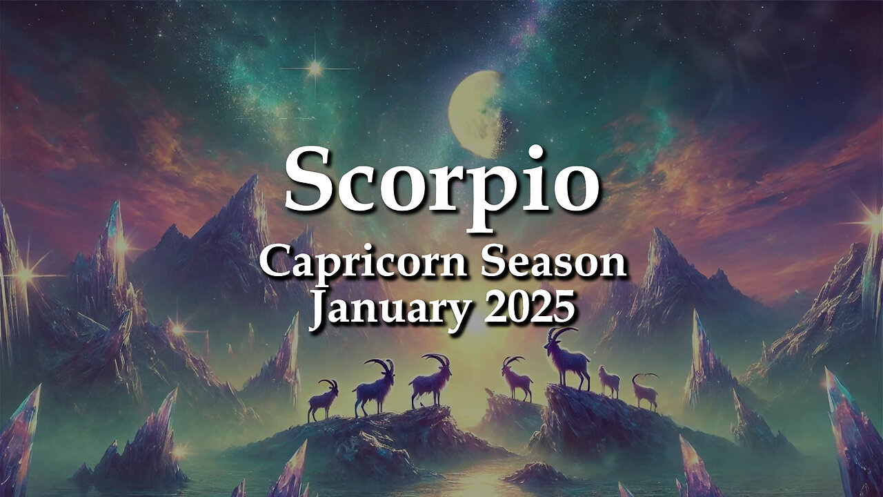 Scorpio - Capricorn Season January 2025 EXPRESSING THE UNEXPRESSED