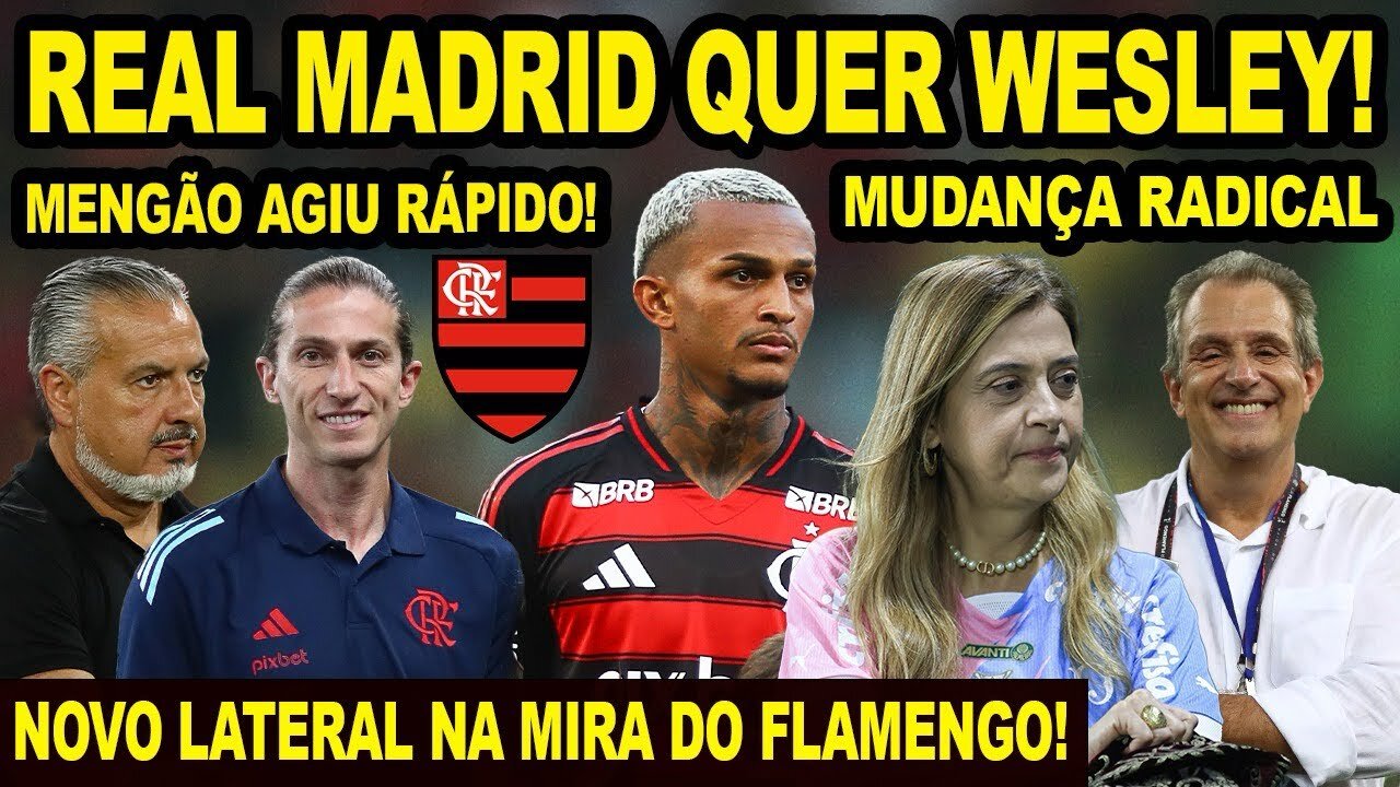 FLAMENGO DESCOBRE INTERESSE DO REAL MADRID EM WESLEY! NOVO LATERAL NA MIRA DO MENGÃO! MUDANÇA ADIADA