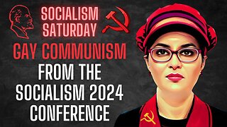 Socialism Saturday: Gay Communism (and more!), recordings from the Socialism 2024 Conference