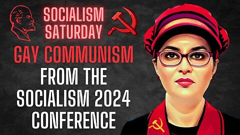 Socialism Saturday: Gay Communism (and more!), recordings from the Socialism 2024 Conference