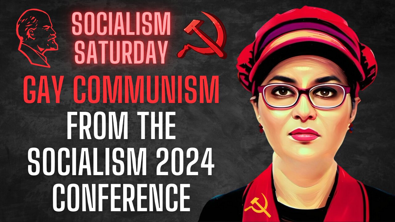 Socialism Saturday: Gay Communism (and more!), recordings from the Socialism 2024 Conference