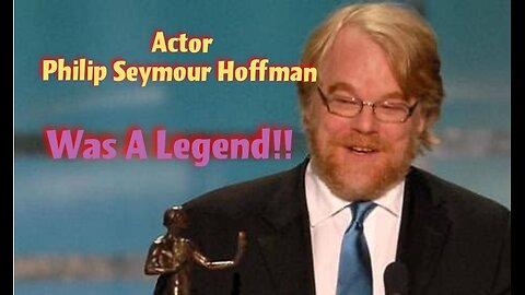 Philip Seymour Hoffman Was An Amazing Actor | Documentary