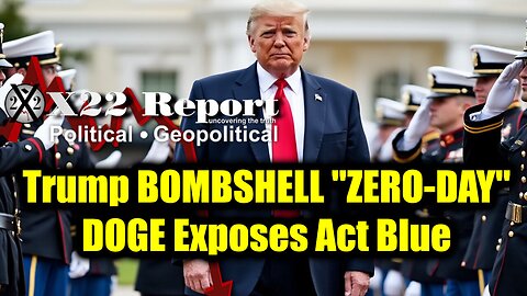 X22 REPORT 02/23 - Trump & "ZERO-DAY", DOGE Exposes Act Blue, Kash Patel A Name To Remember