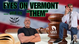 Eyes on VERMONT ............ and on "THEM"