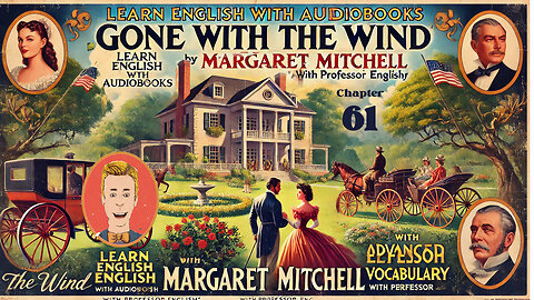 Learn English Audiobooks "Gone With The Wind" Chapter 61 (Advanced English Vocabulary)