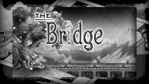 The Bridge | Chapters I & II