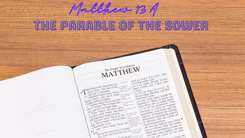 Matthew 13A | The Parable of The Sower