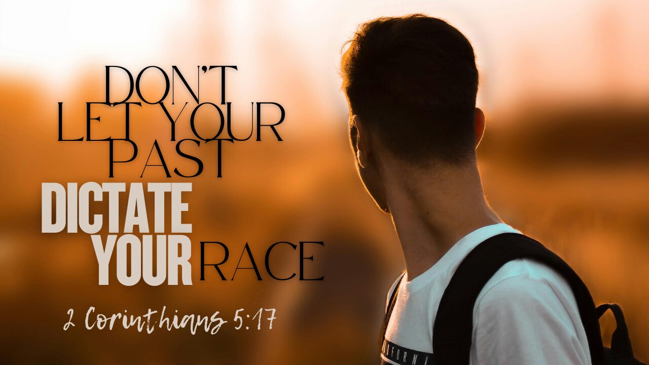 Don't let your past dictate your race