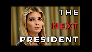 10 REASONS WHY Next President: Ivanka Trump