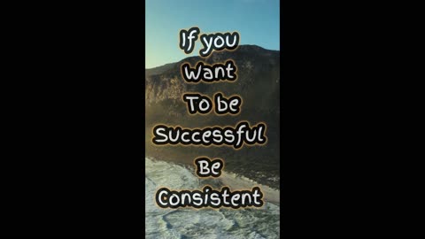 Be consistent