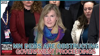 Truth Hurts #202 - MN Democrats Are Obstructing Government Proceedings