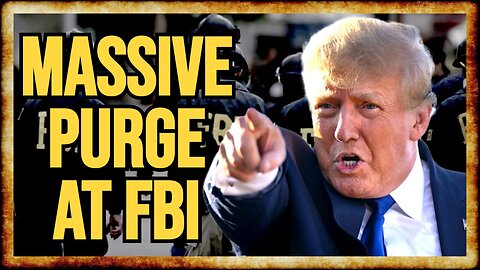 Trump CLEANS HOUSE at FBI in UNPRECEDENTED PURGE