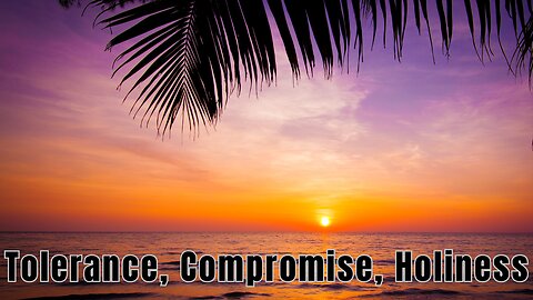 Tolerance, Compromise, and Holiness Rev SD Heron Preachers Convention Revival Sermon