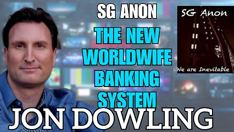 Jon Dowling & SG Anon Discuss The New QFS Worldwide Banking System Date Announced Feb 2025