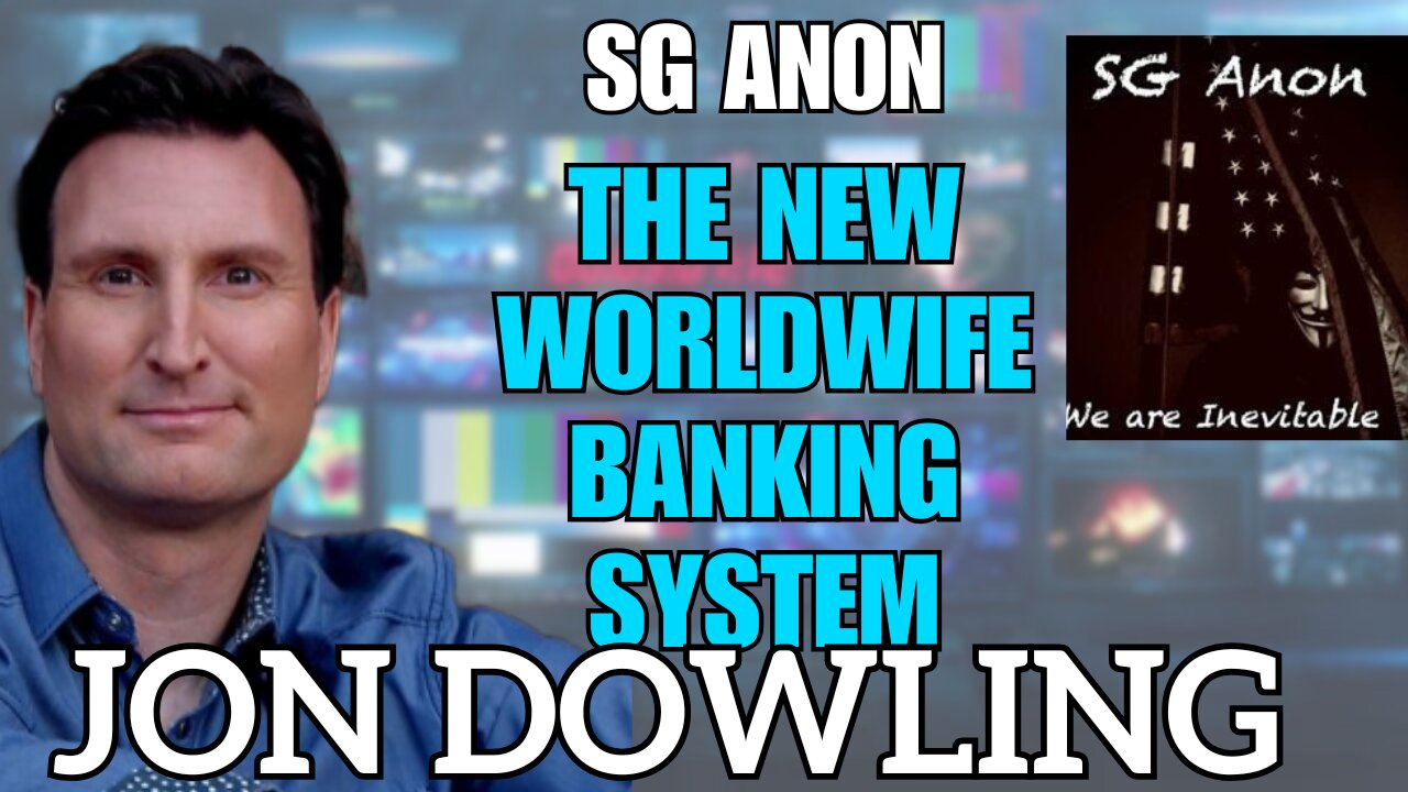 Jon Dowling & SG Anon Discuss The New QFS Worldwide Banking System Date Announced Feb 2025