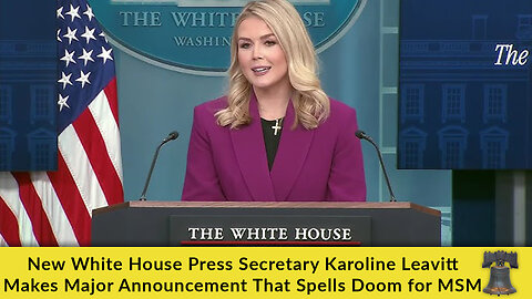 New White House Press Secretary Karoline Leavitt Makes Major Announcement That Spells Doom for MSM