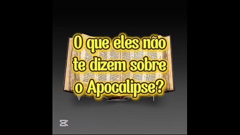 O que eles não te dizem sobre o Apocalipse? Parte I