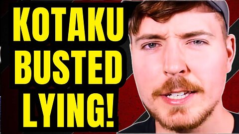 Kotaku SCREWED UP BIG TIME: Caught LYING About MrBeast!