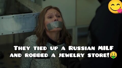 They tied up a Russian MILF and robbed a jewelry store!😱