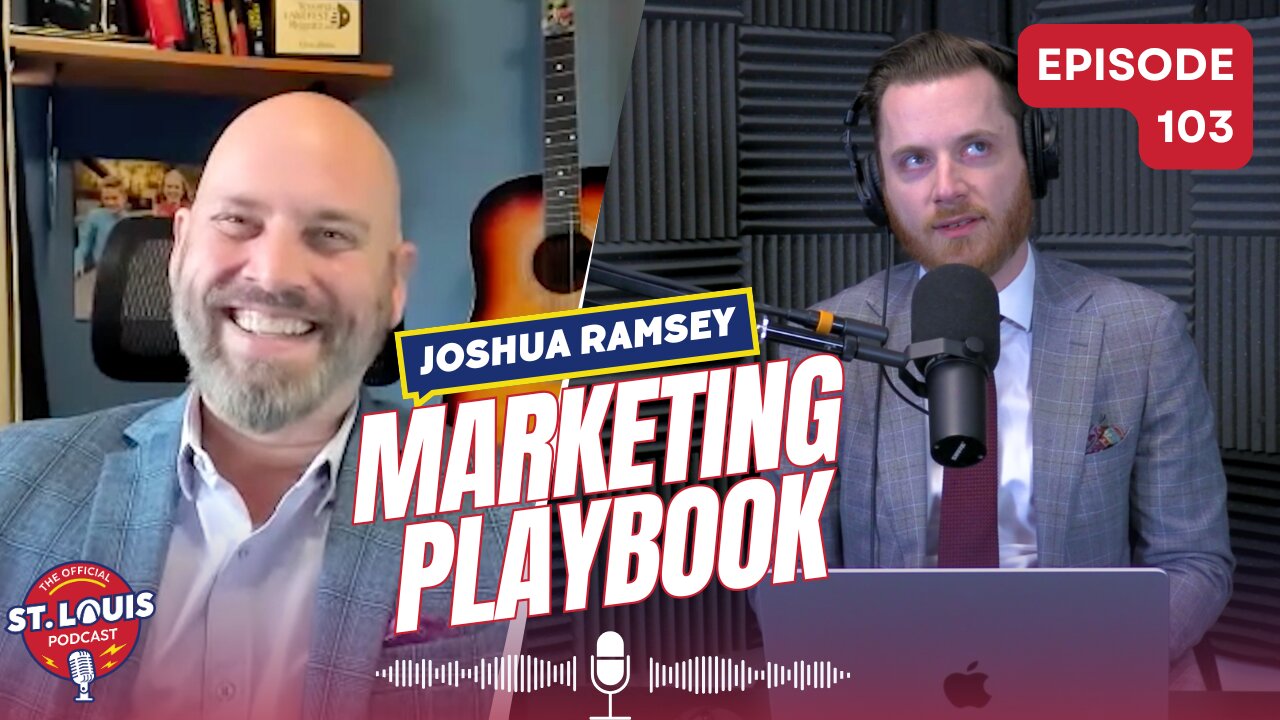Marketing Playbook with Joshua Ramsey - The St. Louis Podcast: Episode #103