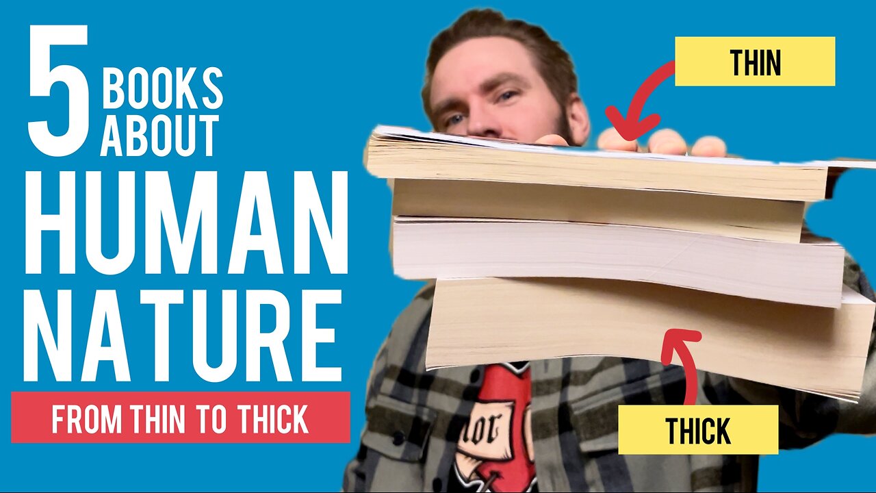 5 Books on Human Nature - From THIN to THICK