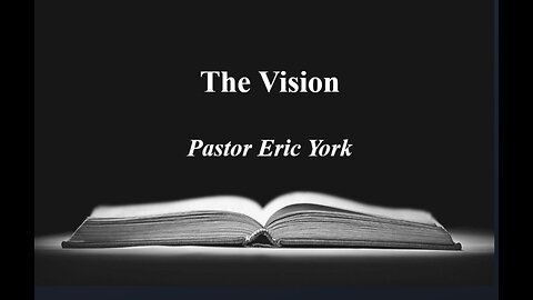 The Vision- Pastor Eric York