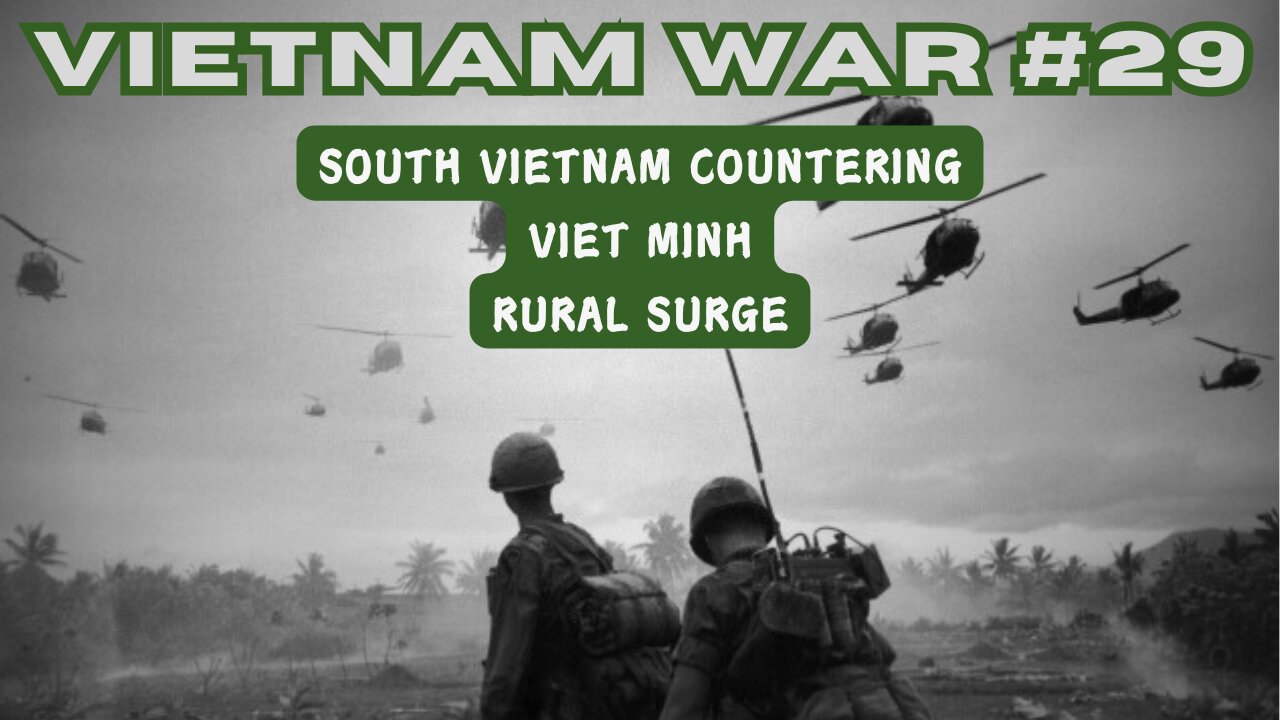 Vietnam War 29 - South Vietnam Countering Viet Minh Rural Surge