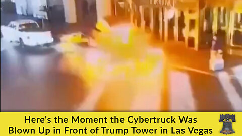 Here's the Moment the Cybertruck Was Blown Up in Front of Trump Tower in Las Vegas