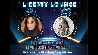 "LIBERTY LOUNGE" - LIVE FROM LAS VEGAS w/Hosts LIBERTY COWGIRL and SABRINA WHITEHORSE