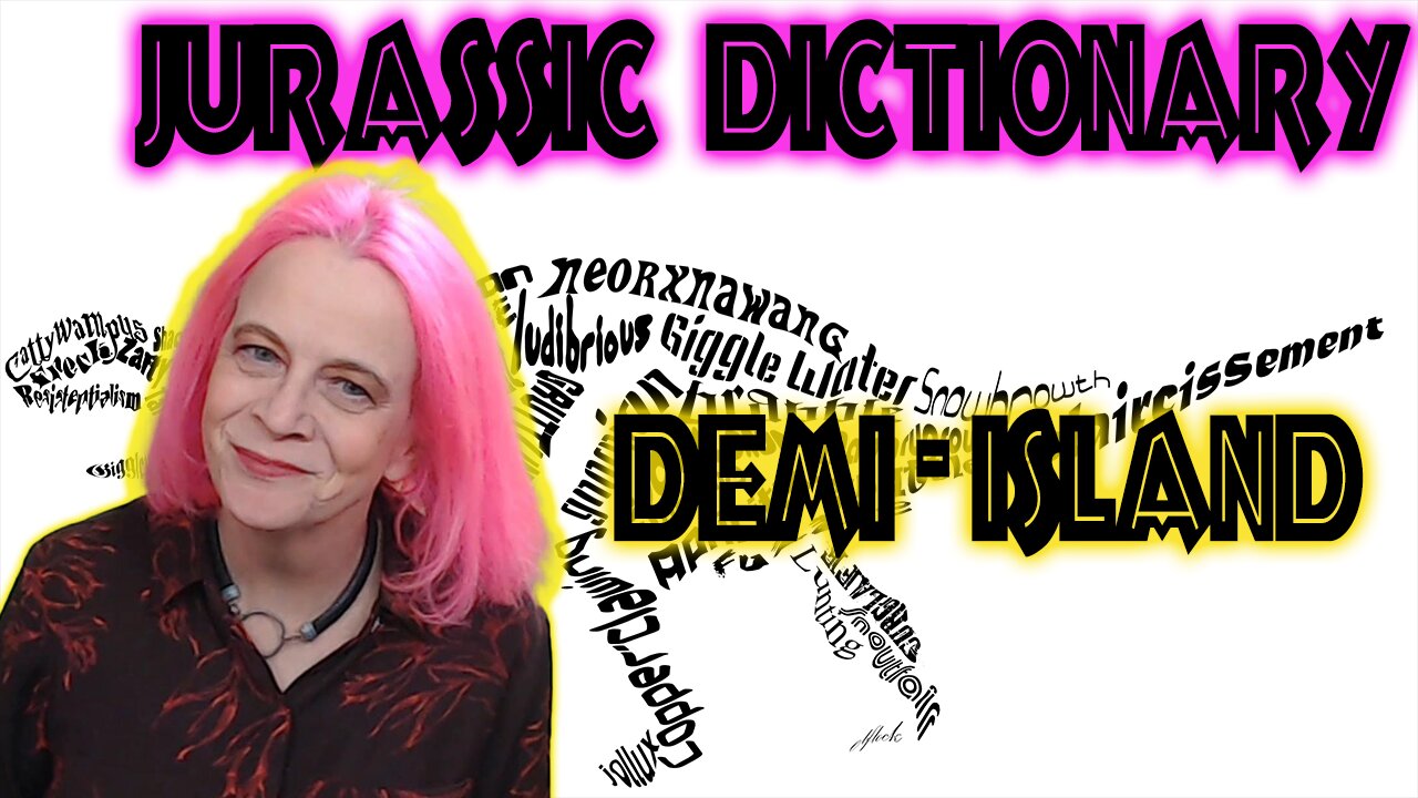 Demi-Island: Jurassic Dictionary Ep. 12