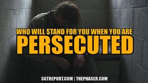 Persecuted: Who Will Stand with You?