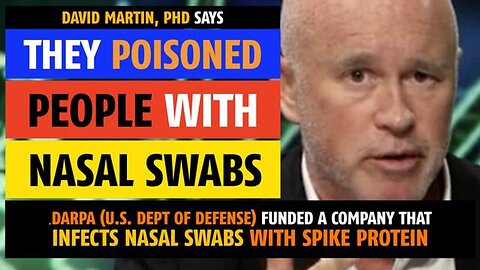 They poisoned people with nasal swabs, says David Martin, PhD