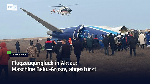 Flugzeugunglück in Aktau: Maschine Baku-Grosny abgestürzt