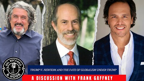 Trump v. Newsom and The Fate Of Globalism Under Trump with Frank Gaffney