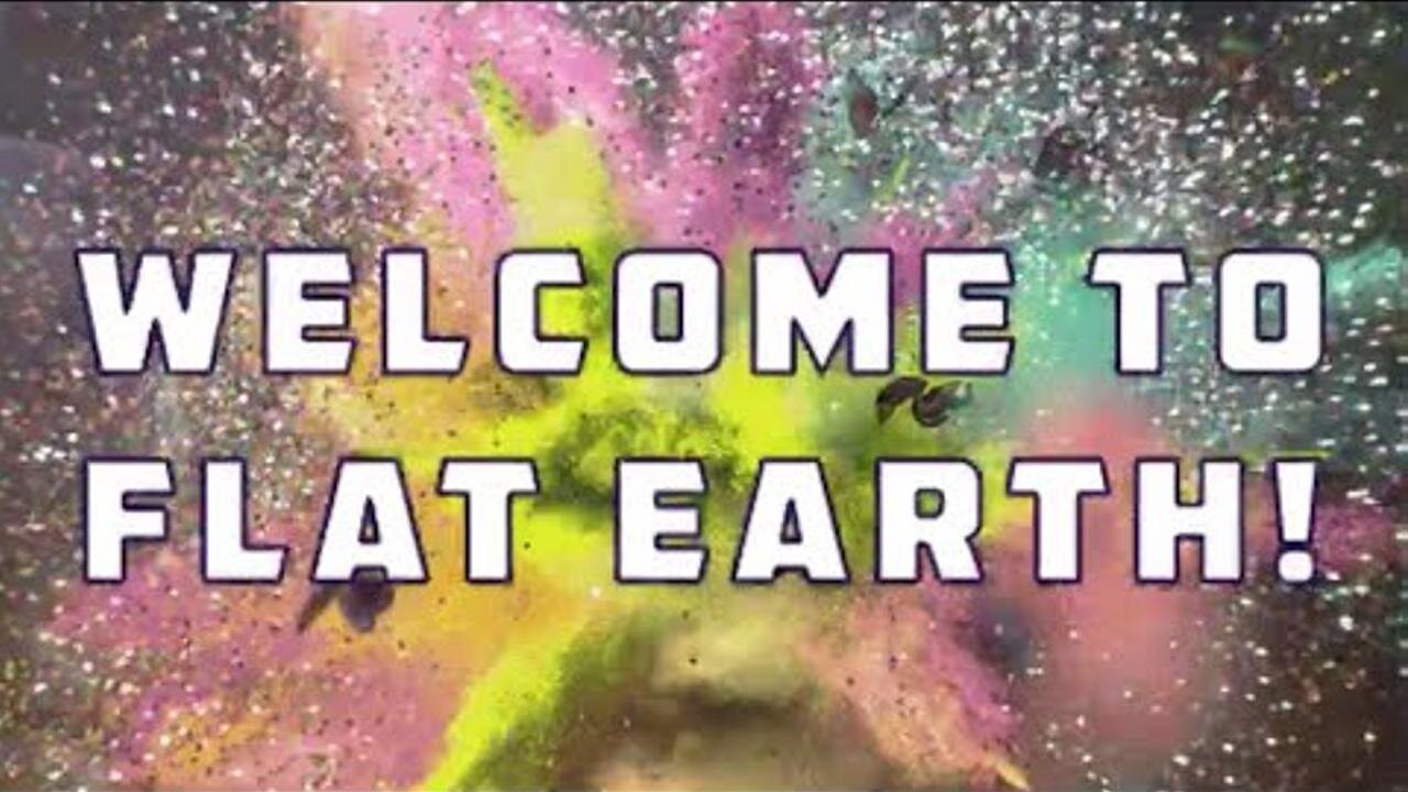 WELCOME TO FLAT EARTH!