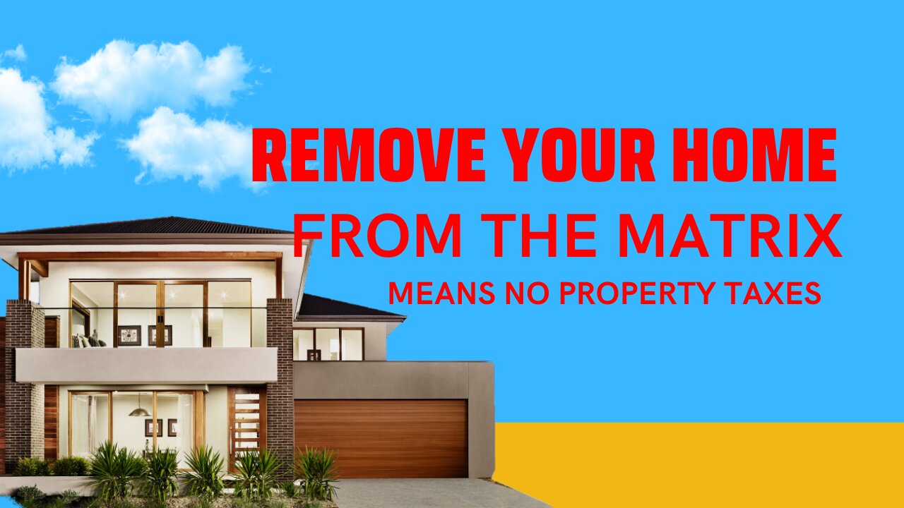 Remove Your Home From The Matrix = No Taxes