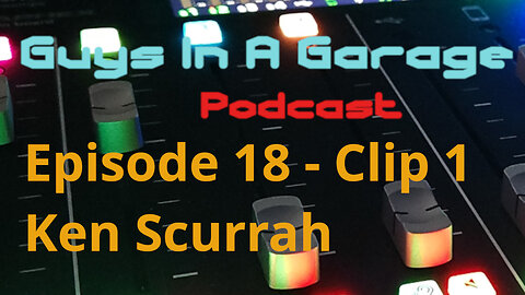 #18 - Guys In A Garage - Ken Scurrah Clip 1