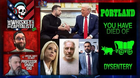 Trump v Zelensky/Epstein Files Blunder/Portland Dies of Dysentery? w/ ProfessorSavageDad | 3.3.25