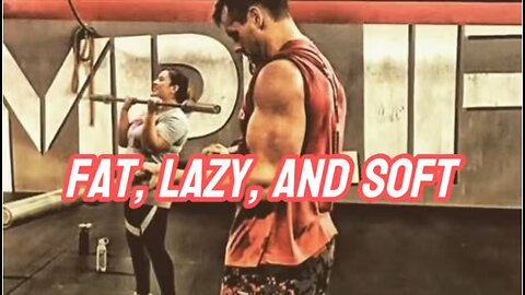 Fat, lazy, and soft?