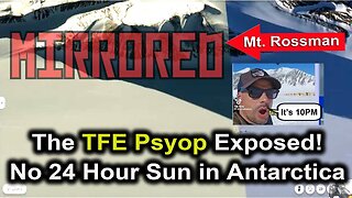 TFE Psyop EXPOSED ! "It's 10PM in Antarctica in front of Mt Rossman"