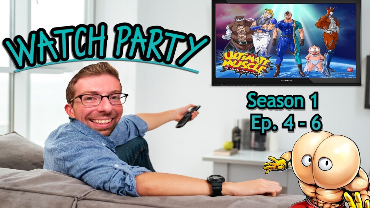 Watch Party - Ultimate Muscle Episodes 4-6