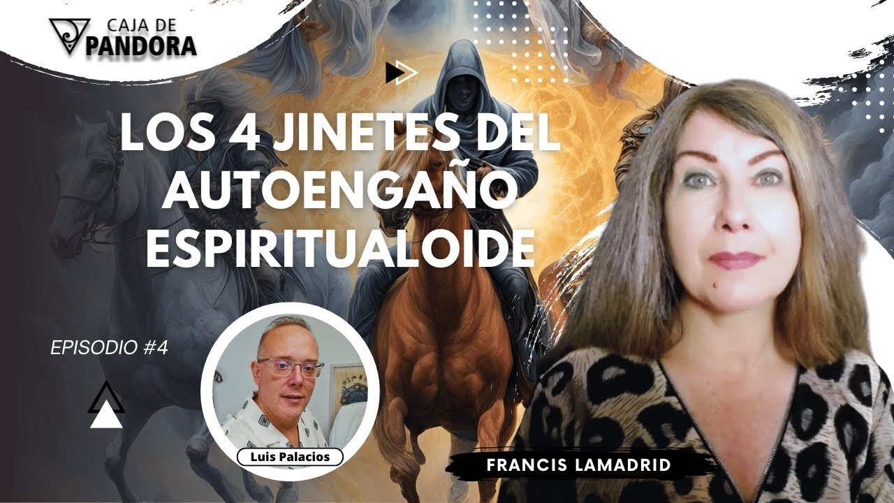 Los 4 Jinetes del Autoengaño Espiritualoide con Francis Lamadrid